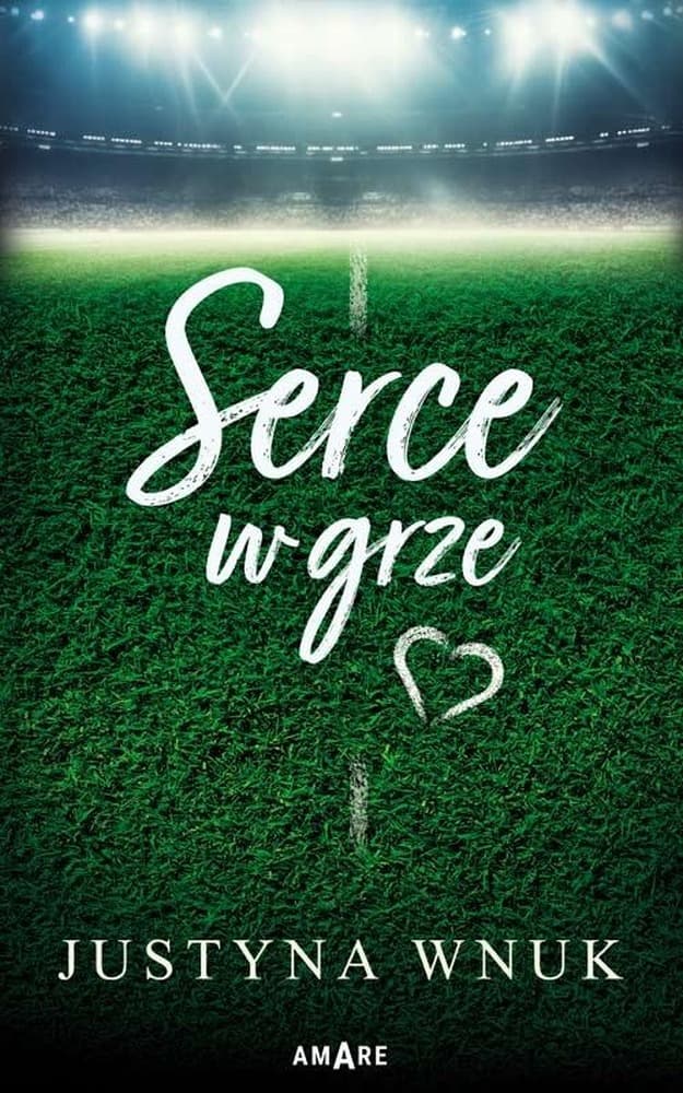 Serce w grze - powieść obyczajowa Justyny Wnuk