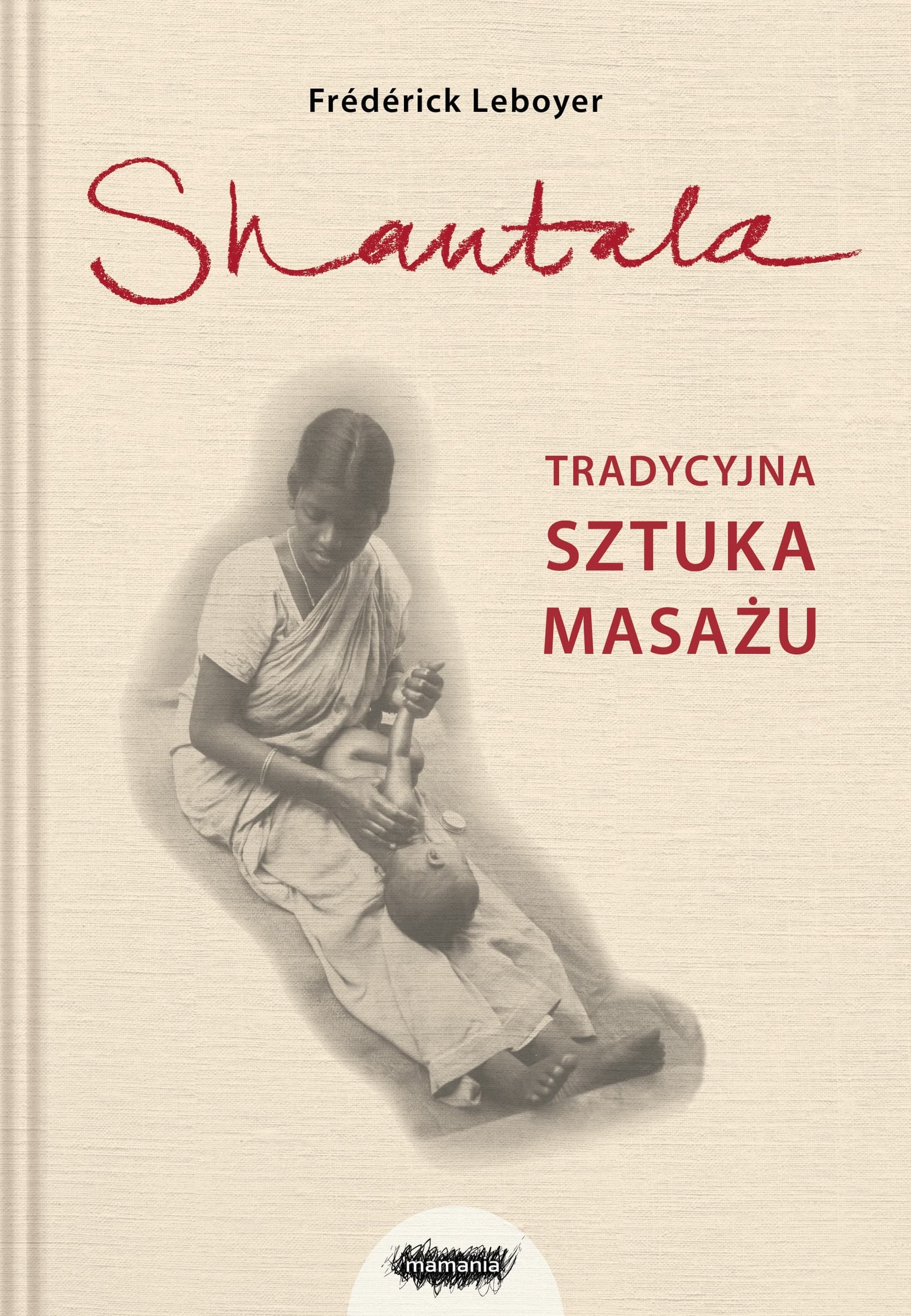 Shantala Tradycyjna Sztuka Masażu wyd. 2021 - książka dla dzieci i młodzieży