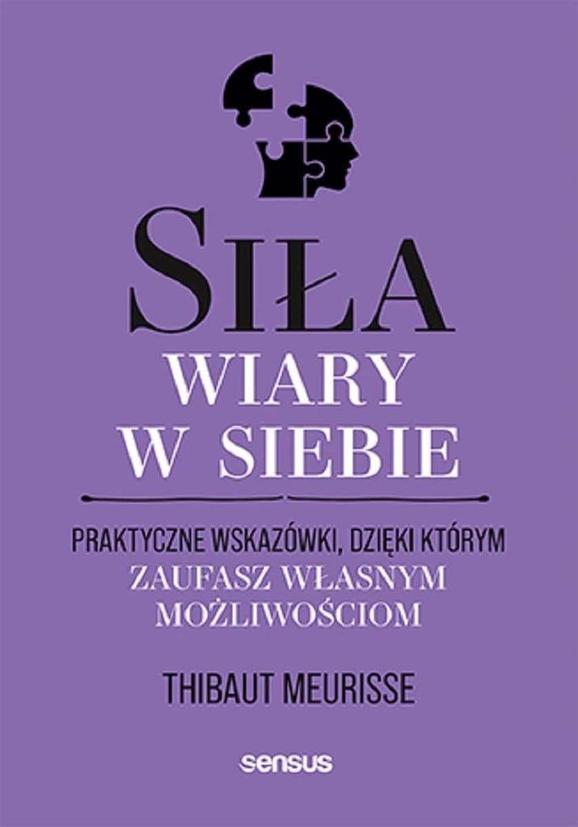 Siła wiary w siebie. Praktyczne wskazówki