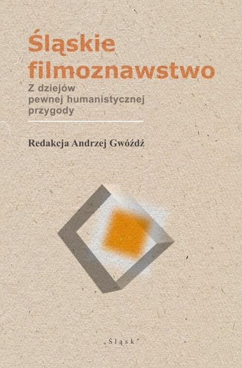 Śląskie filmoznawstwo. Z dziejów pewnej... - red. Andrzej Gwóźdź (210 stron)