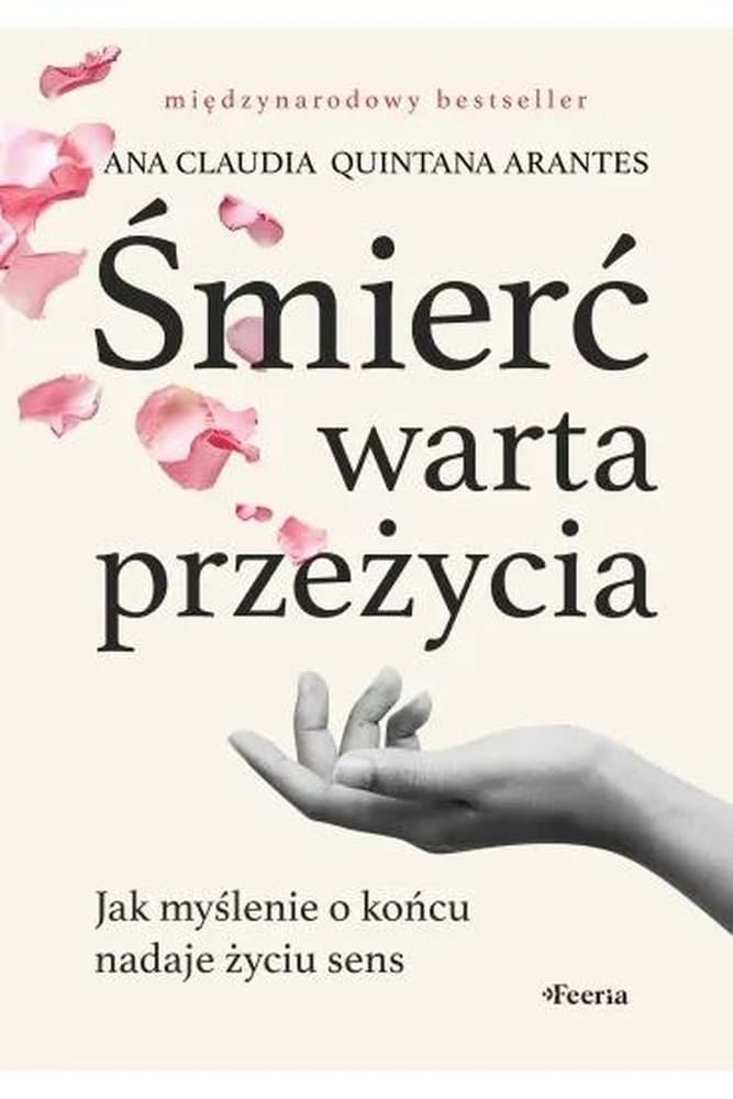 Śmierć warta przeżycia. Jak myślenie o końcu nadaje życiu sens