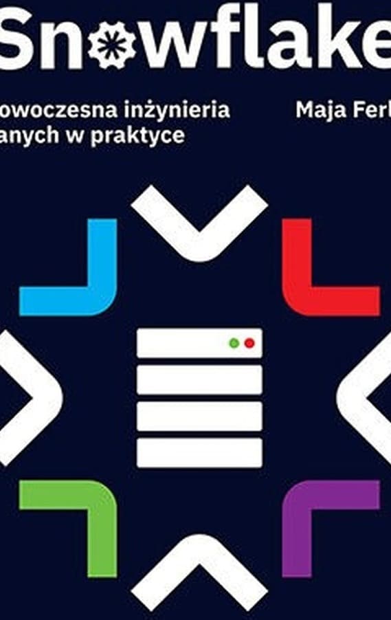 Snowflake. Nowoczesna inżynieria danych w praktyce