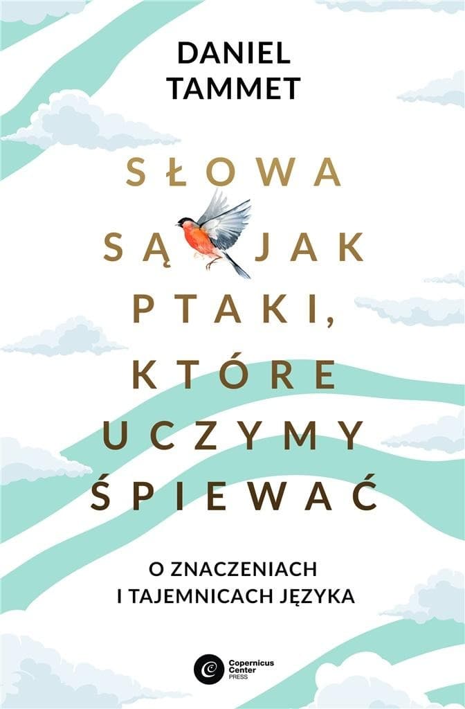 Słowa są jak ptaki, które uczymy śpiewać - Daniel Tammet