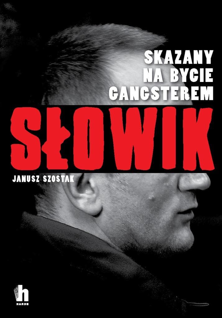 Słowik. Skazany na bycie gangsterem. Janusz Szostak