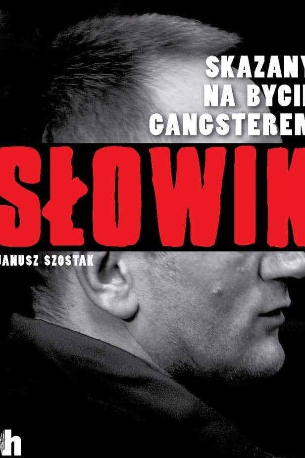 Słowik. Skazany na bycie gangsterem. Janusz Szostak