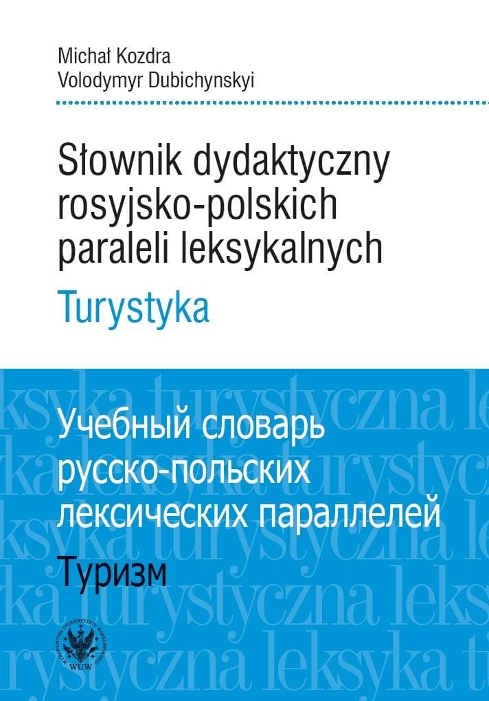 Słownik dydaktyczny rosyjsko-polskich paraleli leksykalnych - turystyka 330 stron