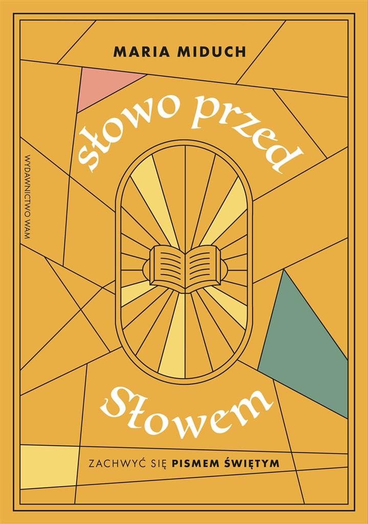 Słowo przed Słowem Zachwyć się Pismem Świętym - Maria Miduch