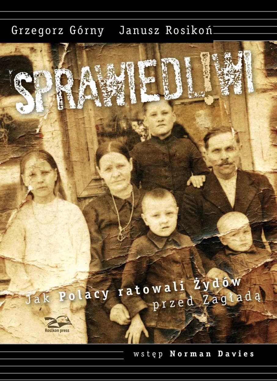 Sprawiedliwi. Jak Polacy ratowali Żydów... Grzegorz Górny