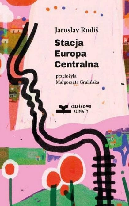 Stacja Europa Centralna - książka o podróżach koleją