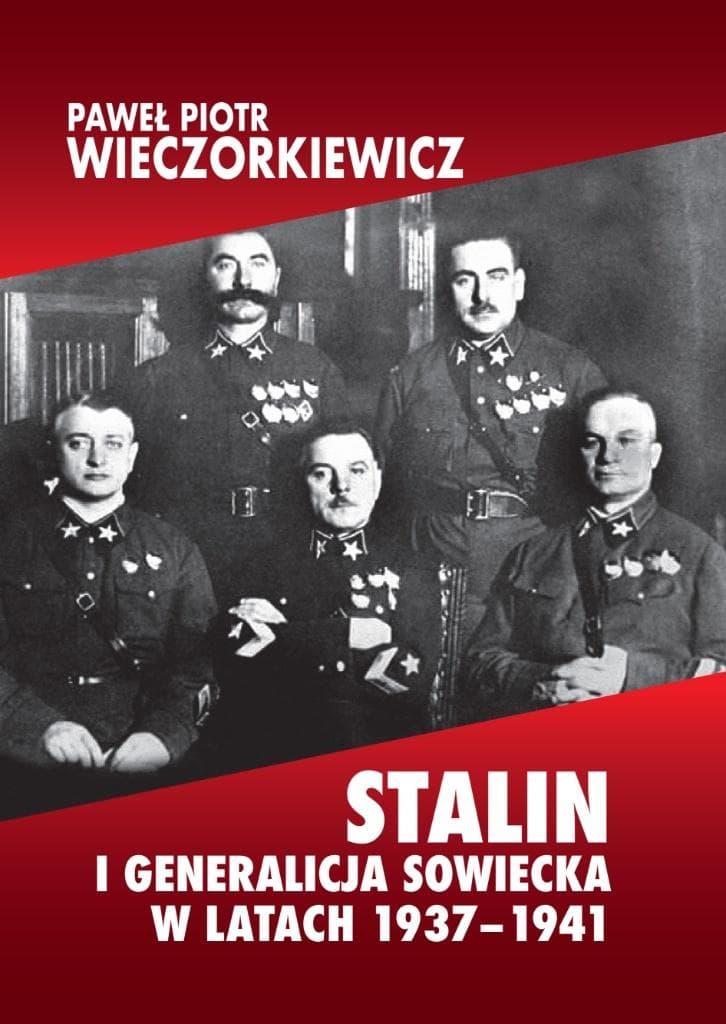 Stalin i generalicja sowiecka w latach 1937-1941. Sprawa Tuchaczewskiego i jej konsekwencje