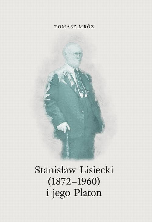 Stanisław Lisiecki i jego Platon - Tomasz Mróz