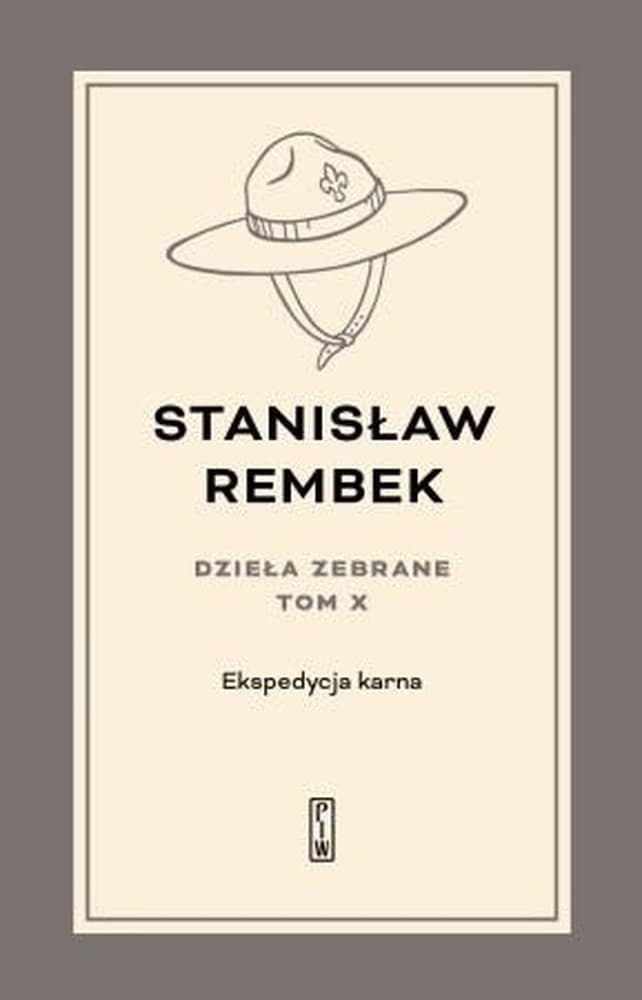 Stanisław Rembek Dzieła Zebrane - Ekspedycja karna. Utwory rozproszone i listy