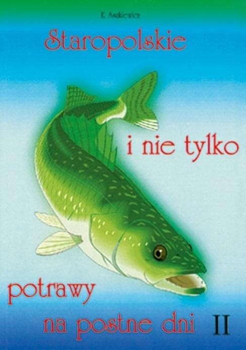 Staropolskie potrawy na postne dni Tom 2 Ewa Aszkiewicz