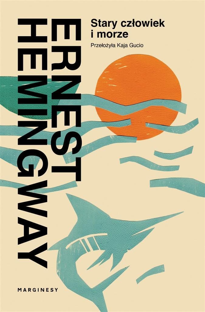 Stary człowiek i morze Ernest Hemingway wydanie Marginesy