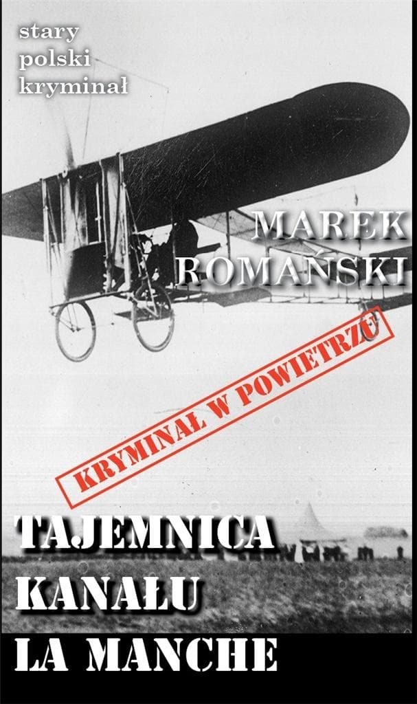 Marek Romański: Tajemnica Kanału La Manche - Stary Polski Kryminał