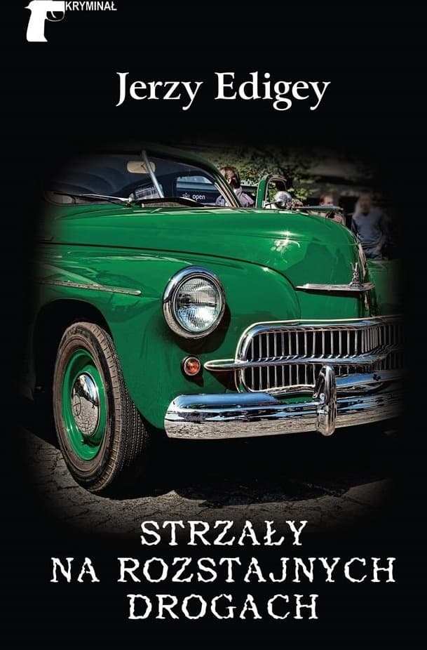 Strzały na rozstajnych drogach - Powieść kryminalna Jerzego Edigeya