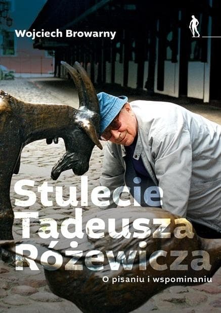 Stulecie Tadeusza Różewicza o pisaniu i wspominaniu