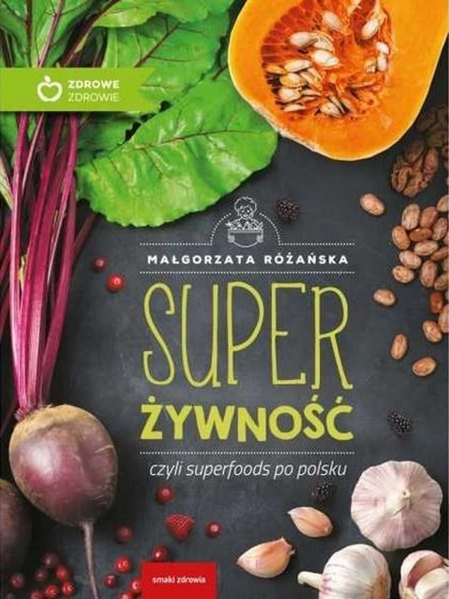 Super Żywność, czyli Superfoods po Polsku - w.eko