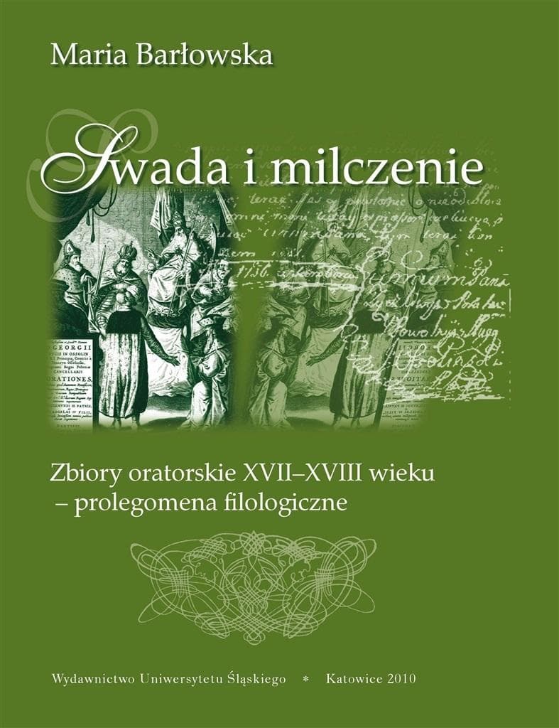 Swada i milczenie - Studia o tradycji oratorskiej XVII wieku