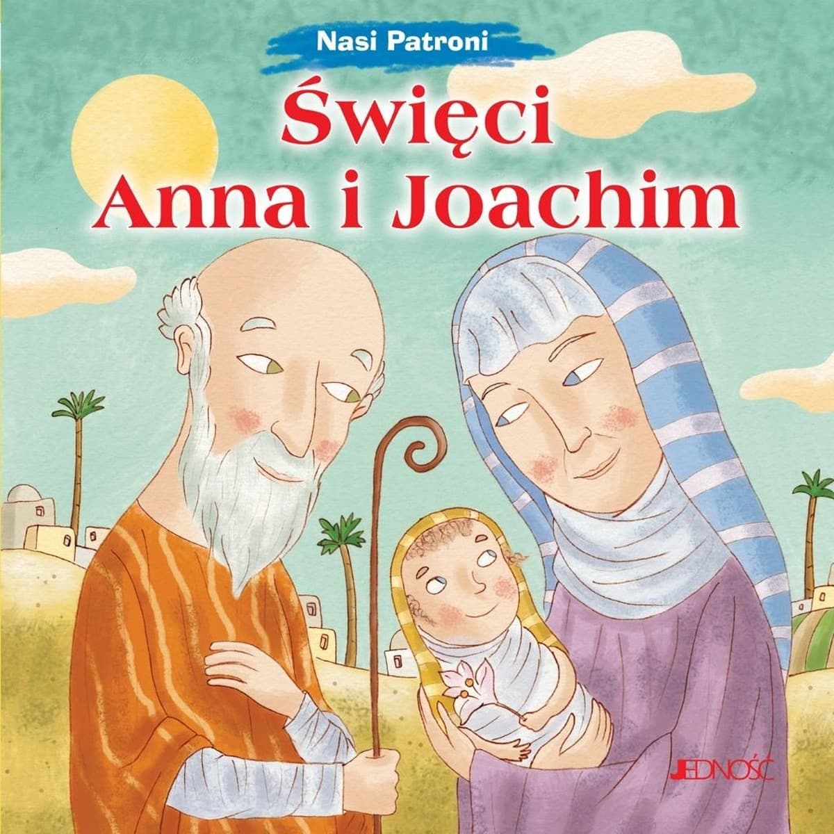 Święci Anna i Joachim. Patroni dzieci i małżeństw