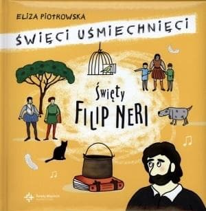 Święci Uśmiechnięci Filip Neri książka dla dzieci 5-10 lat - Eliza Piotrowska książka dla dzieci