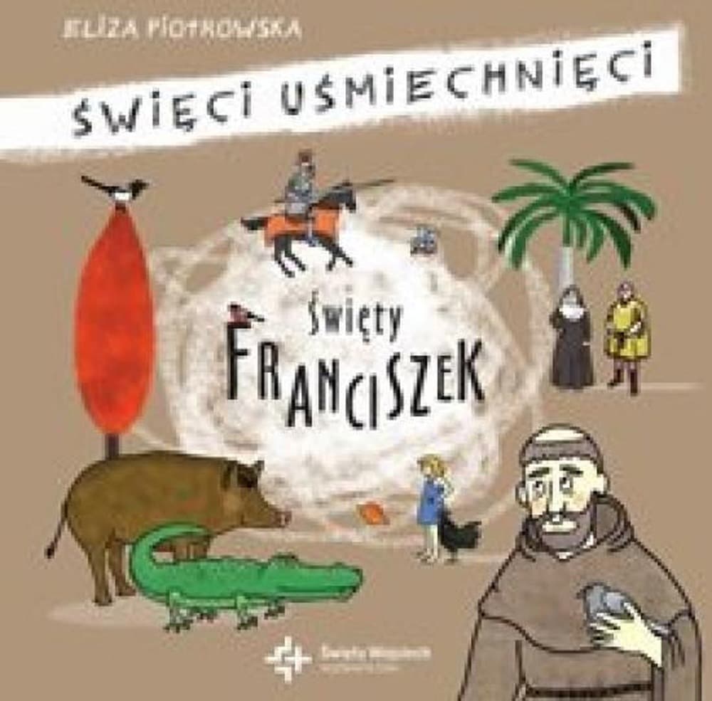 Święci Uśmiechnięci Święty Franciszek rymowana książeczka dla dzieci 5-10 lat - Eliza Piotrowska książka dla dzieci