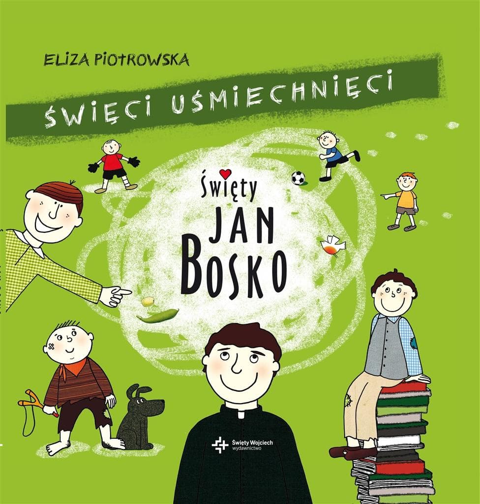 Święci Uśmiechnięci Święty Jan Bosko - Eliza Piotrowska książka dla dzieci