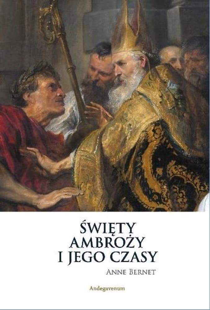 Święty Ambroży i jego czasy - biografia i poglądy teologiczne