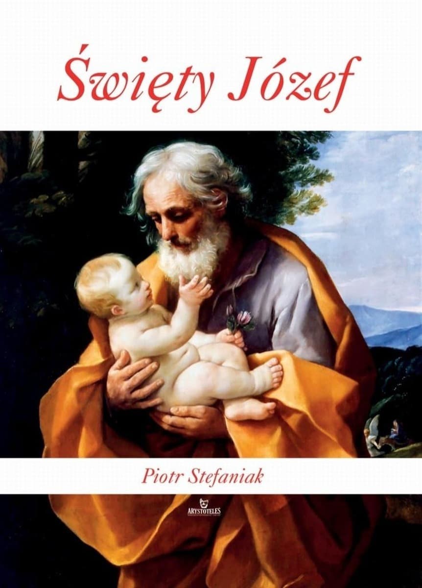Święty Józef z Nazaretu - Piotr Stefaniak, wydanie w twardej oprawie