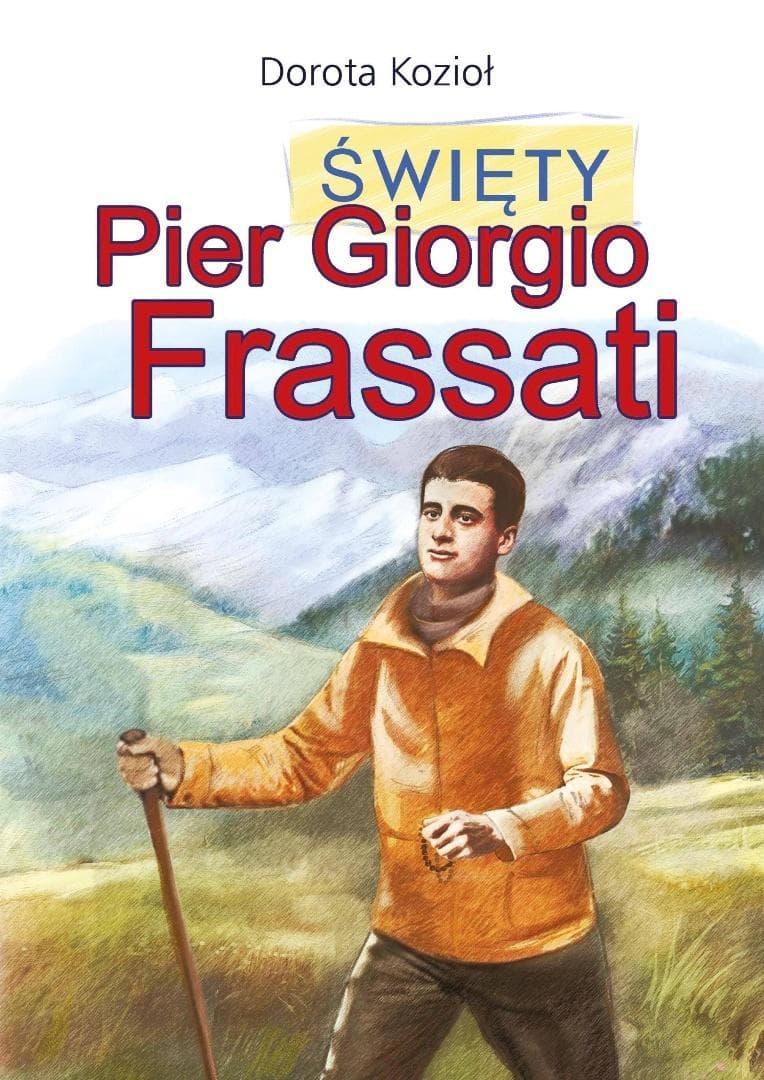 Święty Pier Giorgio Frassati - biografia dla dzieci 40 stron