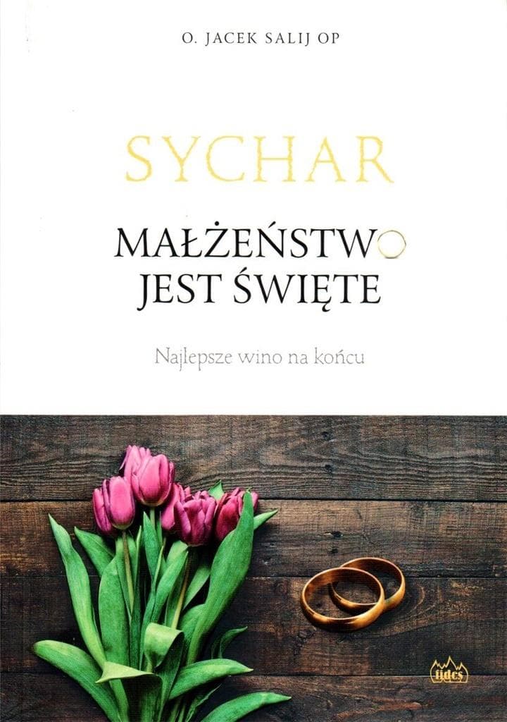 Jacek Salij OP - Sychar. Małżeństwo jest swiete