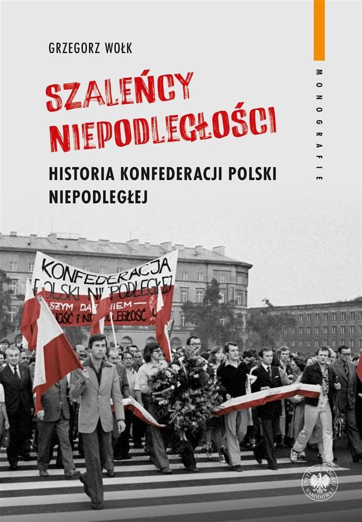 "Szaleńcy niepodległości". Historia Konfederacji Polski Niepodległej