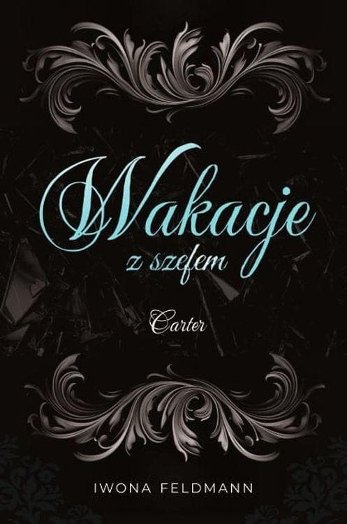 Szefowie Tom 2 Wakacje z szefem Carter Iwona Feldmann