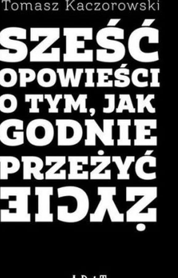 Sześć opowieści o tym, jak godnie przeżyć życie