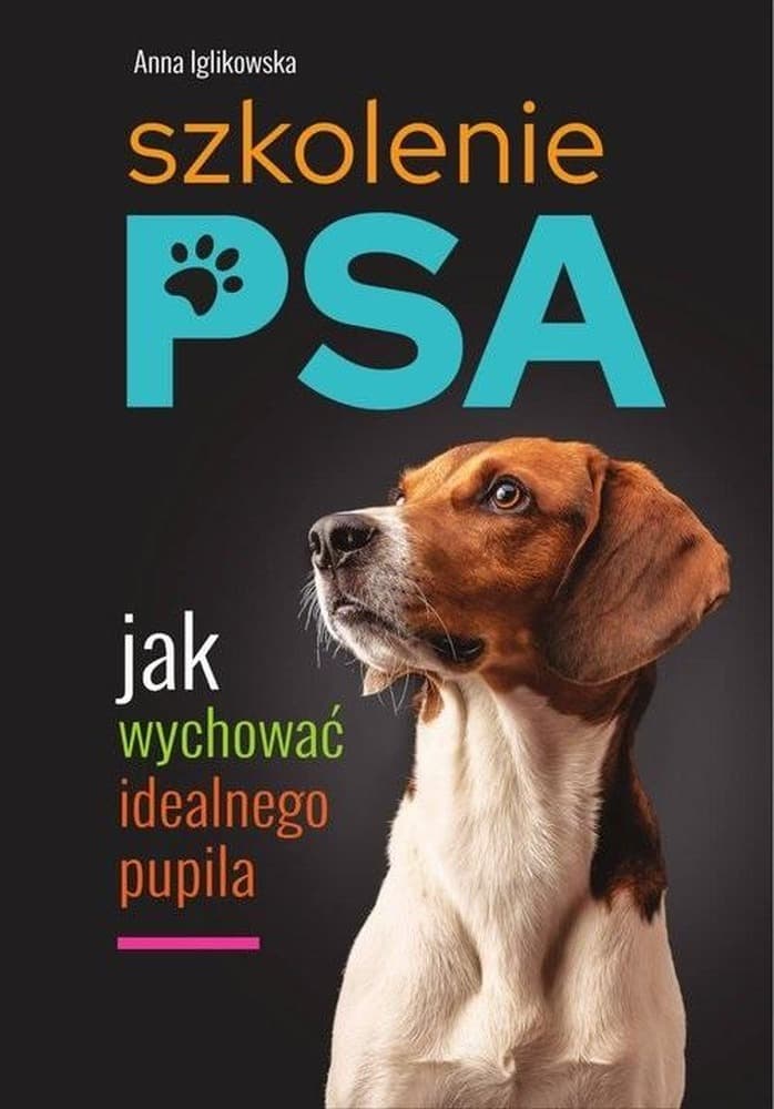 Szkolenie psa. Jak wychować idealnego pupila. Poradnik dla właścicieli psów