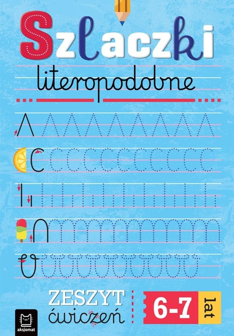 Szlaczki literopodobne. Zeszyt ćwiczeń dla dzieci 6-7 lat - Anna Podgórska