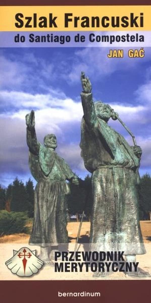 Szlak francuski do Santiago de Compostela przewodnik merytoryczny
