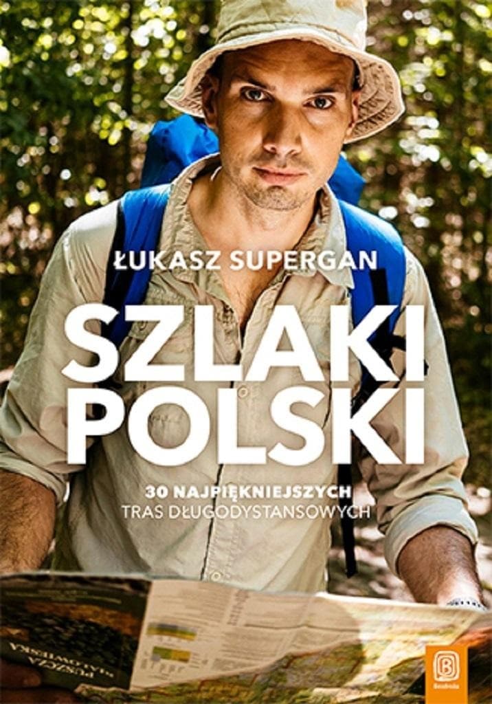 Szlaki Polski. 30 najpiękniejszych tras długodystansowych przewodnik