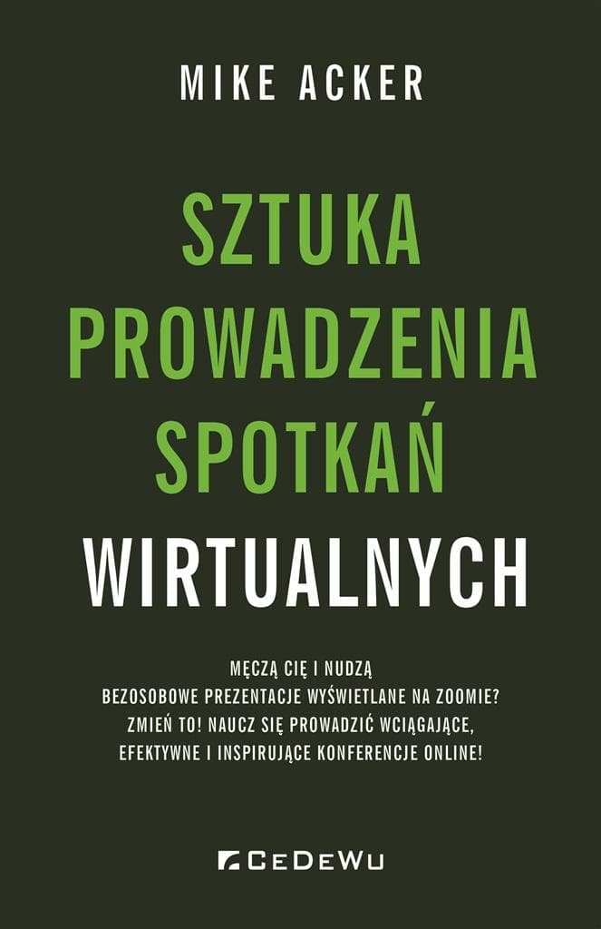 Sztuka prowadzenia spotkań wirtualnych - poradnik Mike Acker