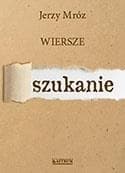 Szukanie, Wiersze - Jerzy Mróz, 148 stron