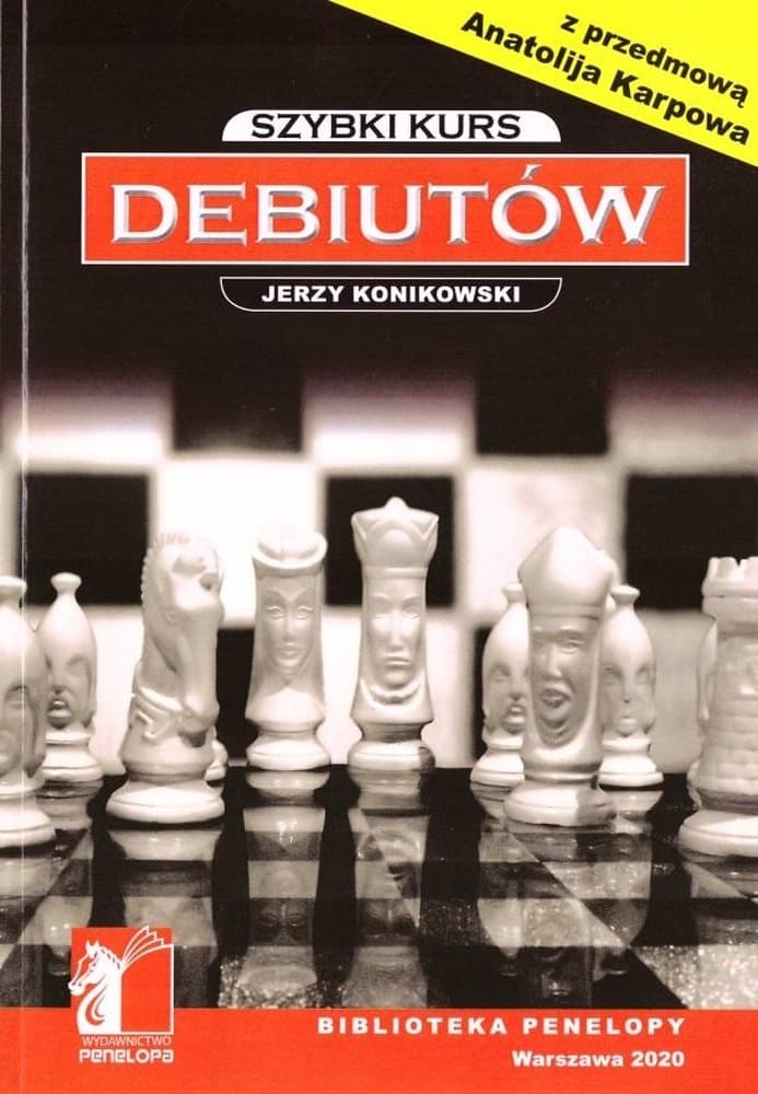 Szybki kurs debiutów szachowych dla początkujących Jerzy Konikowski
