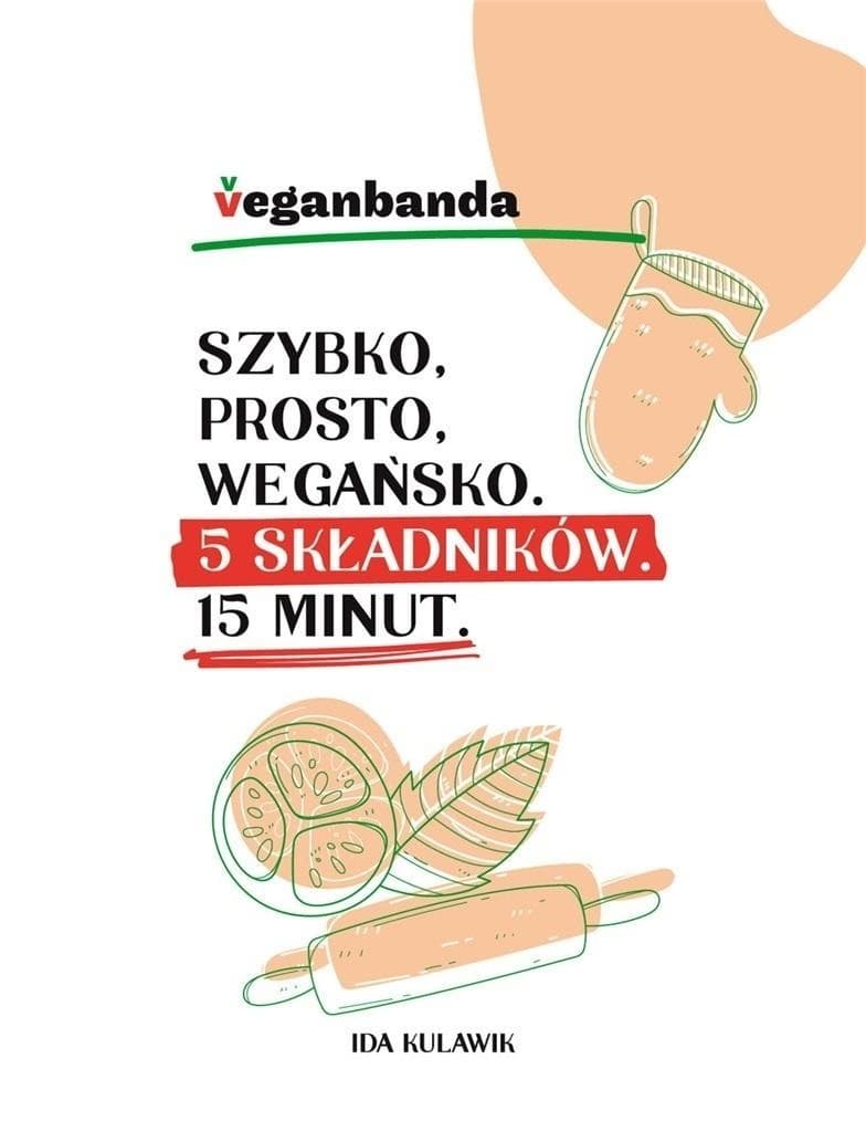 Szybko, prosto, wegańsko. 5 składników. 15 minut - książka dla dzieci
