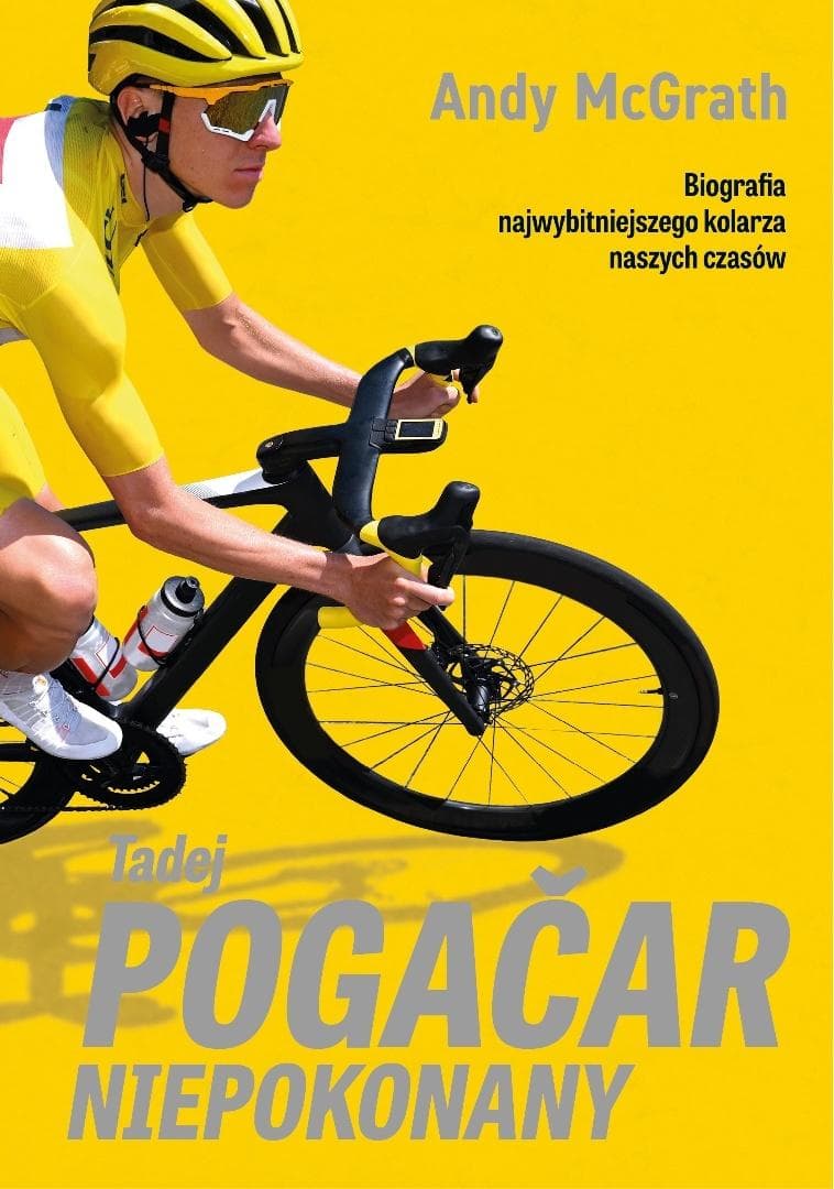 Tadej Pogacar. Niepokonany - biografia Andy'ego McGratha 416 stron