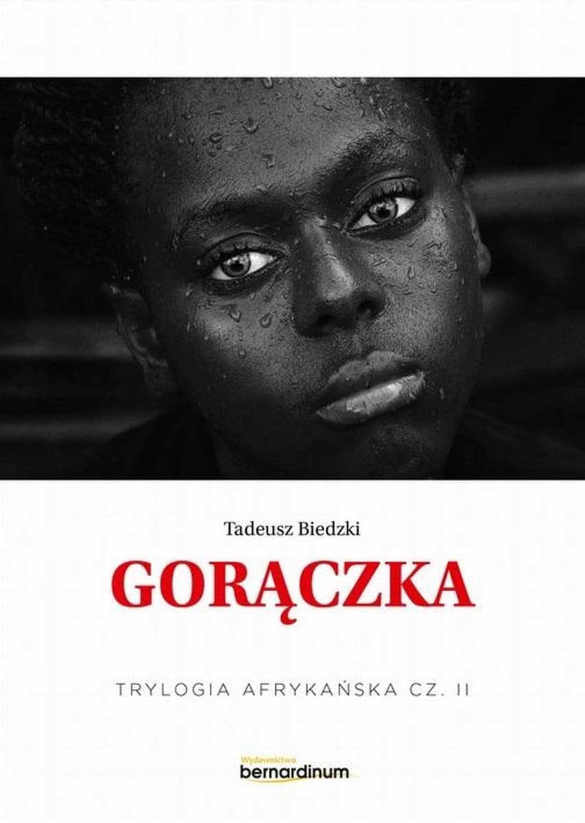 Tadeusz Biedzki - Trylogia Afrykańska Tom 2 Gorączka - Książka