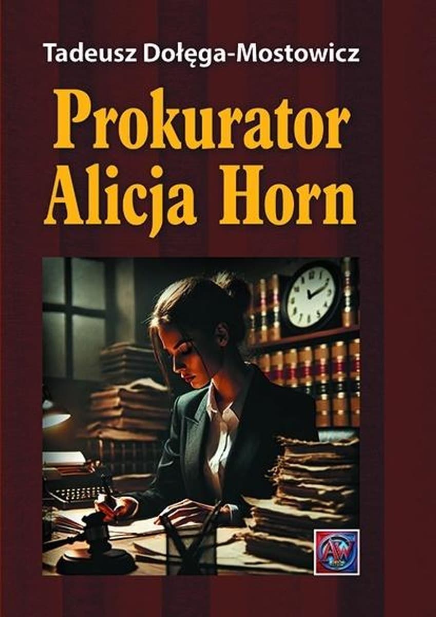 Tadeusz Dołęga-Mostowicz: Prokurator Alicja Horn - powieść kryminalna