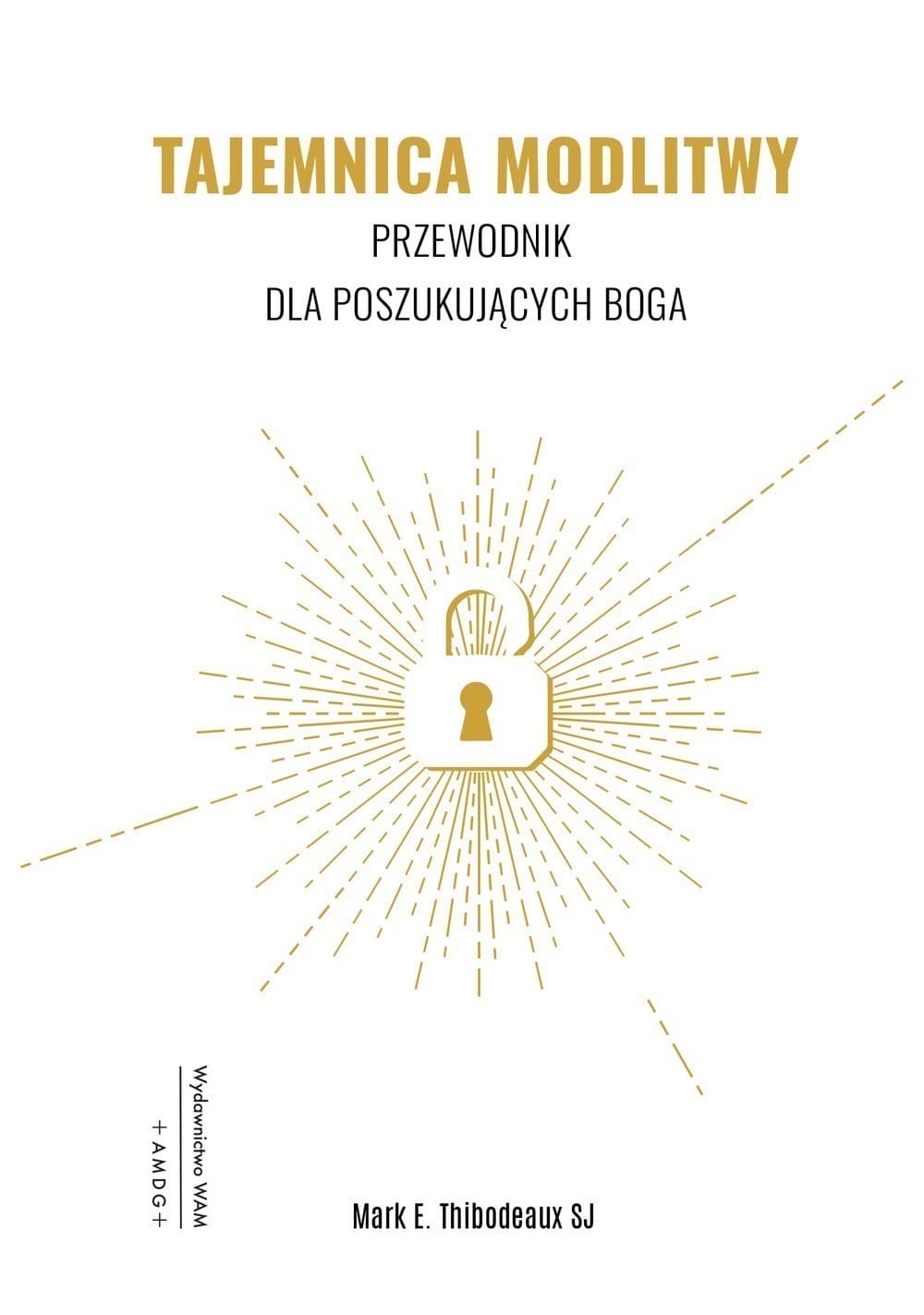 Tajemnica modlitwy: Przewodnik dla poszukujących Boga Wydanie 2