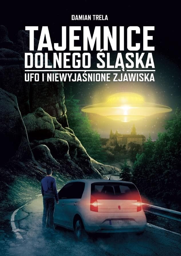 Tajemnice Dolnego Śląska. Ufo i niewyjaśnione zjawiska - Damian Trela