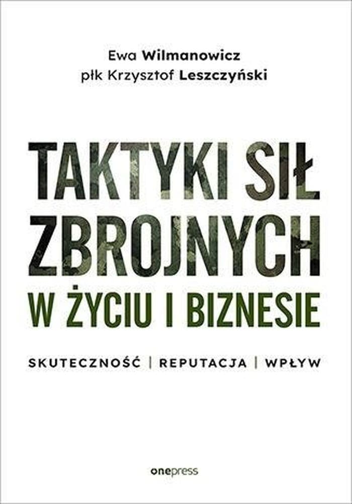 Taktyki sił zbrojnych w życiu i biznesie - poradnik dla liderów