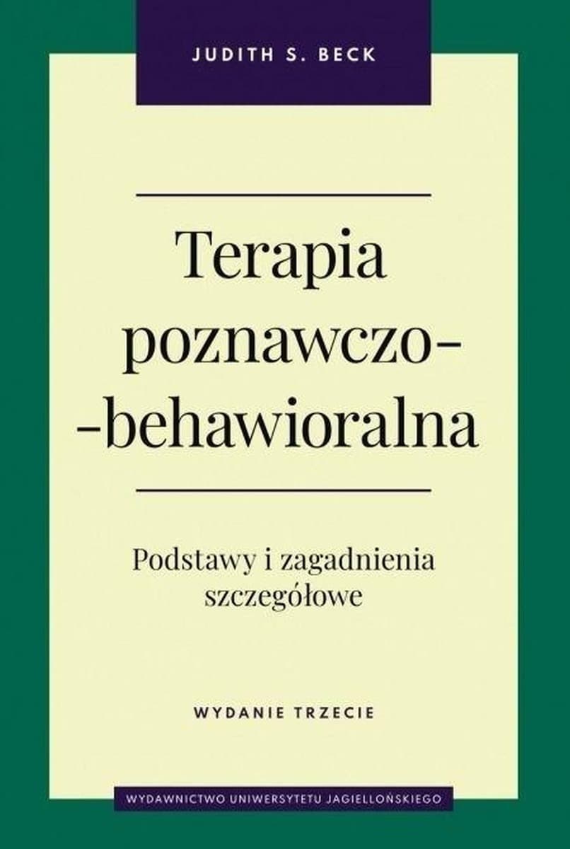 Terapia poznawczo-behawioralna wydanie 3 - kompleksowy podręcznik