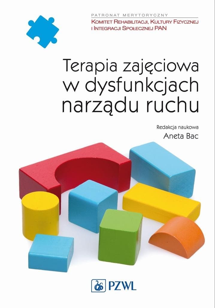 Terapia zajęciowa w dysfunkcjach narządu ruchu - Aneta Bac